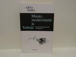 Muoto, moderniteetti ja &quot;kolmas&quot; - Tutkielma Georg Simmelin sosiologiasta