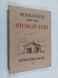 Masugnen som blev storgjuteri : Högfors bruk 2