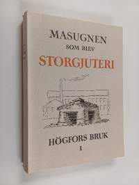 Masugnen som blev storgjuteri : Högfors bruk 1