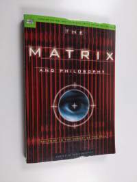 The matrix and philosophy : welcome to the desert of the real