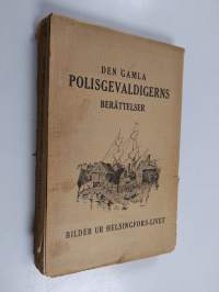 Den gamle polisgevaldigerns berättelser : bilder ur Helsingfors-lifvet 1 - Den gamla polisgevaldigerns berättelser : bilder ur Helsingfors-livet