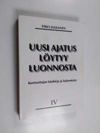 Uusi ajatus löytyy luonnosta, IV - Kuntouttajan käsikirja ja hakemistot