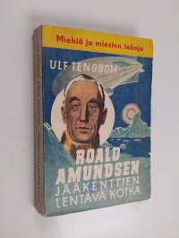 Roald Amundsen : Jääkenttien lentävä kotka
