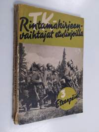 TK-rintamakirjeenvaihtajat etulinjoilla 3, Eteenpäin!