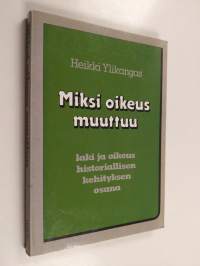 Miksi oikeus muuttuu : laki ja oikeus historiallisen kehityksen osana