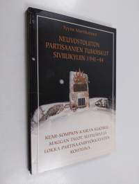 Neuvostoliiton partisaanien tuhoiskut siviilikyliin 1941-1944 : Kemi-Sompion kairan Kuosku, Maggan talot, Seitajärvi ja Lokka partisaanihyökkäysten kohteina