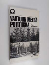 Vastuun metsäpolitiikka : Lähtökohtia 70-luvun metsäpolitiikalle