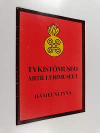 Tykistömuseo. Artillerimuseet : [Hämeenlinna]