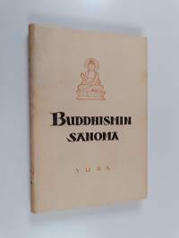 Buddhismin sanoma : Buddha ; Oppi ; Veljeskunta