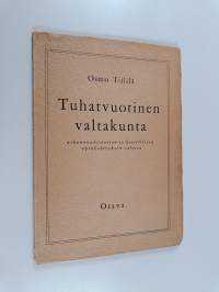 Tuhatvuotinen valtakunta : uskonnonhistorian ja kristillisen opinkehityksen valossa