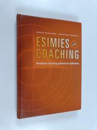 Esimies ja coaching : oivaltava coaching johtamisen työkaluna
