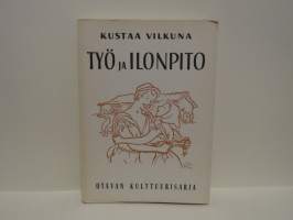 Työ ja ilonpito - Kansanomaisia työnjuhlia ja kestityksiä