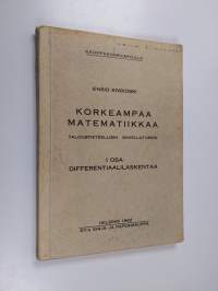 Korkeampaa matematiikkaa taloustieteellisin sovellutuksin 1 : Differentiaalilaskentaa