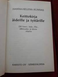 Keittokirja äideille ja tyttärille / Hanna Helena Kunnas. Kansikuva Ylermi   Lahti.  P. 1998. Ensimmäinen painos 1914. Sivuja 217.  230 ohjetta Käyttämätön