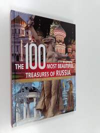 The 100 most beautiful treasures of Russia : a cultural journey through Russian history