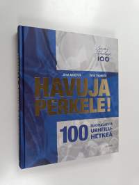 Havuja perkele! : 100 suomalaista urheiluhetkeä