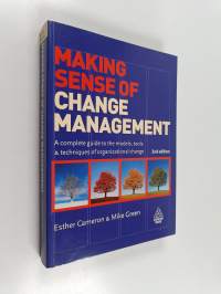 Making sense of change management : a complete guide to the models, tools &amp; techniques of organizational change
