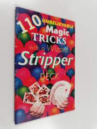 110 unbelievable magic tricks with a wizard stripper Deck