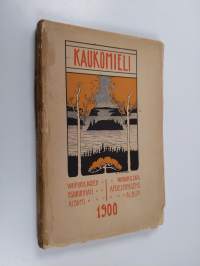 Kaukomieli III : Wiipurilaisen osakunnan albumi 1900 = Wiborska afdelningens album 1900