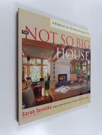 The Not So Big House - A Blueprint for the Way We Really Live