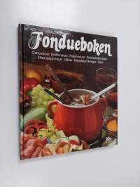 Fondueboken : ostfonduer, köttfonduer, fiskfonduer