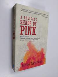 A delicate shade of pink : the lives of Hella Wuolijoki and Salme Dutt in the service of revolution