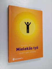 Mielekäs työ : uuden ajan uraopas