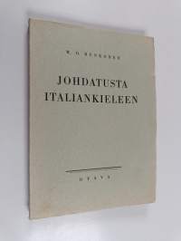 Johdatusta italian kieleen : otteita Italian uusimmasta kirjallisuudesta äänne-, muoto-, lause- ja merkitysopillisine viitteineen ja käännöksineen sekä italian ki...