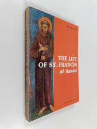 The life of st. Francis of Assisi