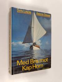 Med Bris mot Kap Horn : en långfärdsseglares liv och seglatser