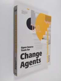 Open source tools for change agents - the what, the how and the why