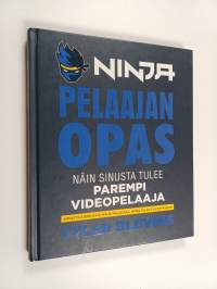 Ninja : pelaajan opas : näin sinusta tulee parempi pelaaja - Pelaajan opas