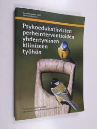 Psykoedukatiivisten perheinterventioiden yhdentyminen kliiniseen työhön : psykiatrian ammattilaisten kokemuksia menetelmäkoulutuksen jälkeen - Psykiatrian ammatti...