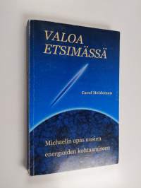 Valoa etsimässä : Michaelin opas uusien energioiden kohtaamiseen