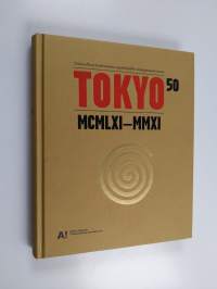 TOKYO⁵⁰ : MCMLXI-MMXI : Taideteollisen korkeakoulun opiskelijaliike viisikymmentä vuotta