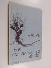 Ei, ei matkavakuutusta minulle : runoja