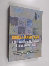 Korkeajännityksiä - kohti osallisuutta luovaa korkeakoulutusta