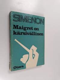 Maigret on kärsivällinen : Komisario Maigret&#039;n tutkimuksia