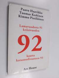 Lamavuodesta 91 kriisivuoden 92 kautta katastrofivuoteen 93