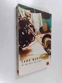 Sano Morfiinille, et mä etin sen vielä