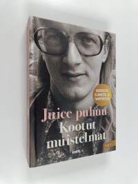 Juice puhuu : kootut muistelmat : musiikista, elämästä ja Tampereesta Vol. I