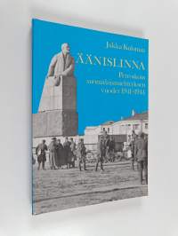 Äänislinna : Petroskoin suomalaismiehityksen vuodet 1941-1944