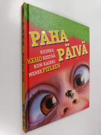 Paha päivä : kuinka keho kestää kun kaikki menee pieleen