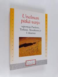 Unelman pitkä varjo : raportteja Puolasta, Tsekistä, Slovakiasta ja Unkarista