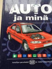 Auto ja minä - Autoilijan perustiedot ja -taidot helppotajuisesti