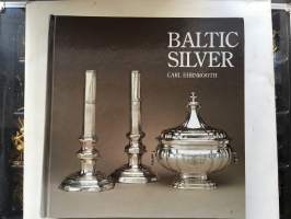 Baltic Silver - Silver treasures from Livonia, Estonia and Courland, Silverskatter från Livland, Estland och Kurland. Hopea-aarteita Liivinmaalta, Eestistä ja Kuurin
