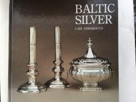 Baltic Silver - Silver treasures from Livonia, Estonia and Courland, Silverskatter från Livland, Estland och Kurland. Hopea-aarteita Liivinmaalta, Eestistä ja Kuurin