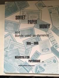 Soviet paper money and bonds used as currency 1895-1990 = Neuvostoliiton paperirahat ja rahana käytetyt obligaatiot 1895-1990