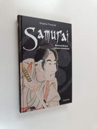 Samurai : historiallisen soturin käsikirja (ERINOMAINEN)
