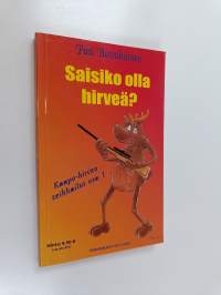 Saisiko olla hirveä